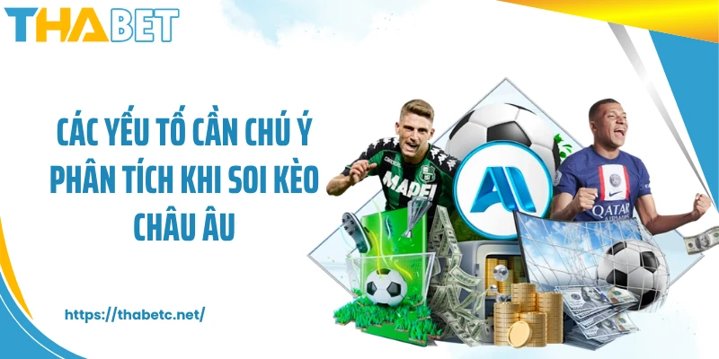 Các yếu tố cần chú ý phân tích khi soi kèo châu Âu