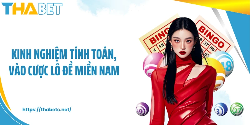 Kinh nghiệm tính toán, vào cược lô đề miền Nam