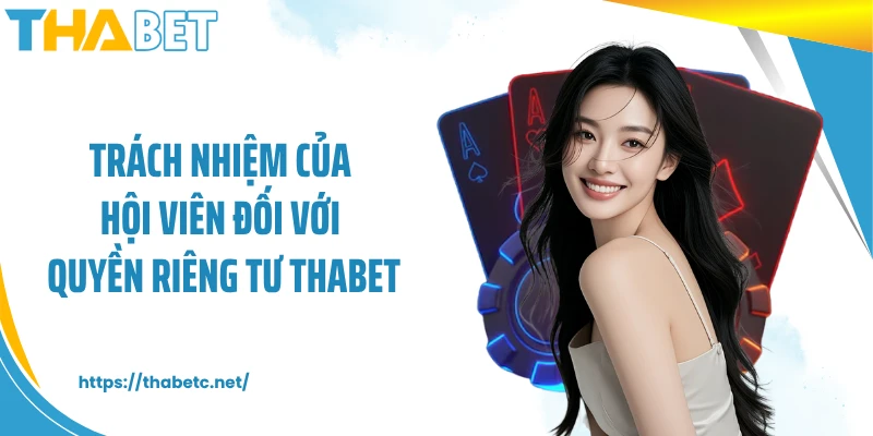 Trách nhiệm của hội viên đối với quyền riêng tư THABET