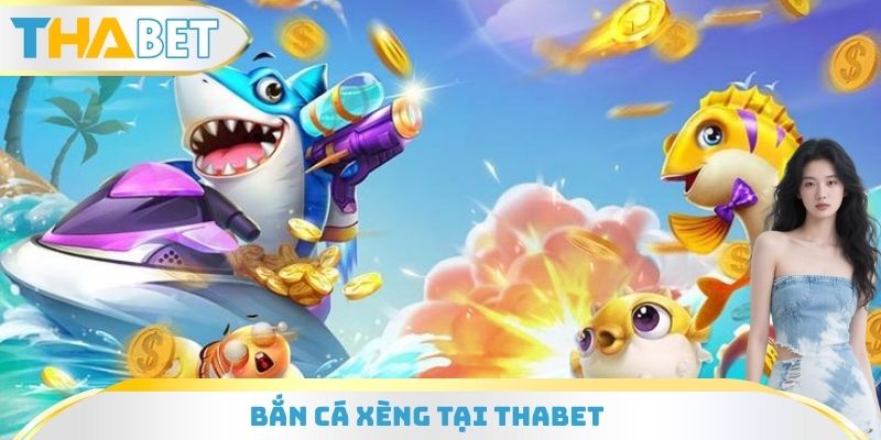 Bắn Cá Xèng Tại Thabet