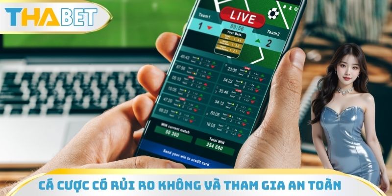 Cá cược có rủi ro không và cách tham gia an toàn