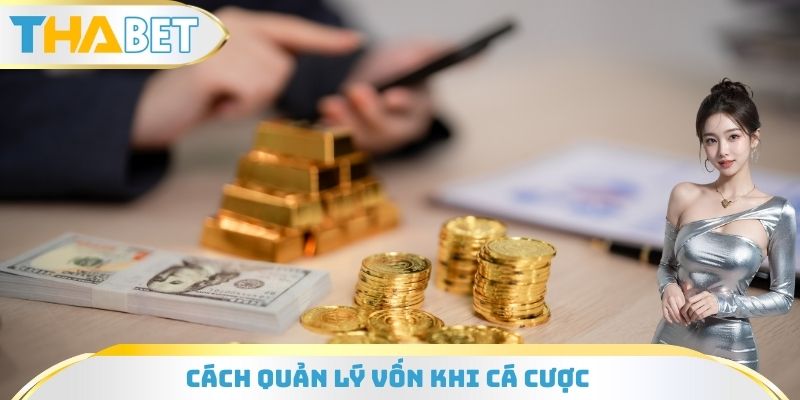 Cách quản lý vốn khi cá cược