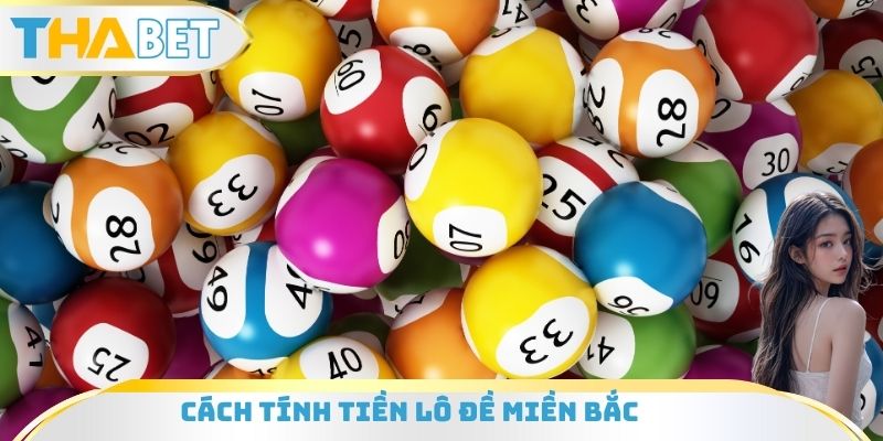Cách Tính Tiền Lô Đề Miền Bắc