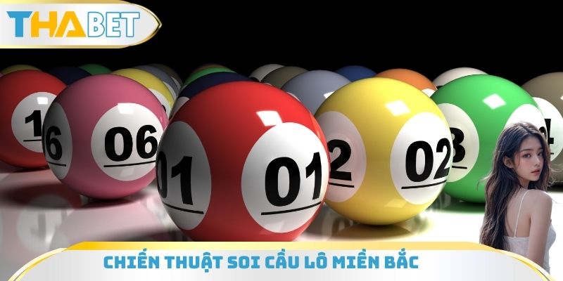 Chiến thuật soi cầu lô miền Bắc tối ưu