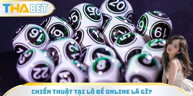 Chiến thuật tại lô đề Online là gì?