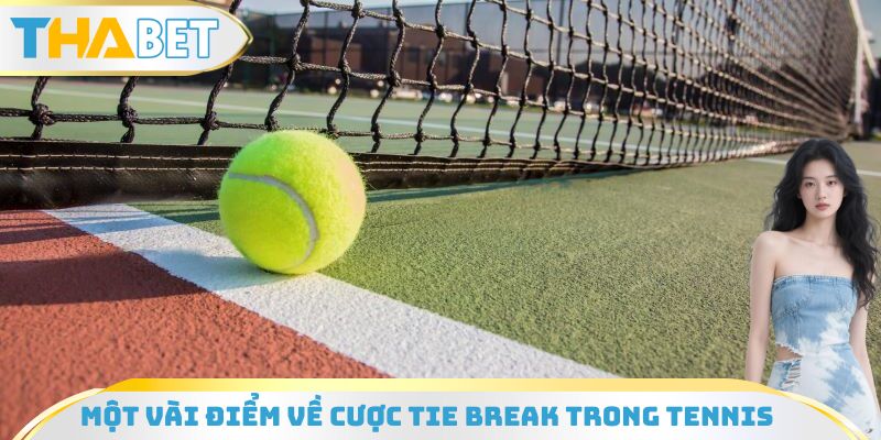 Một vài điểm cần nắm được về cược tie break trong tennis