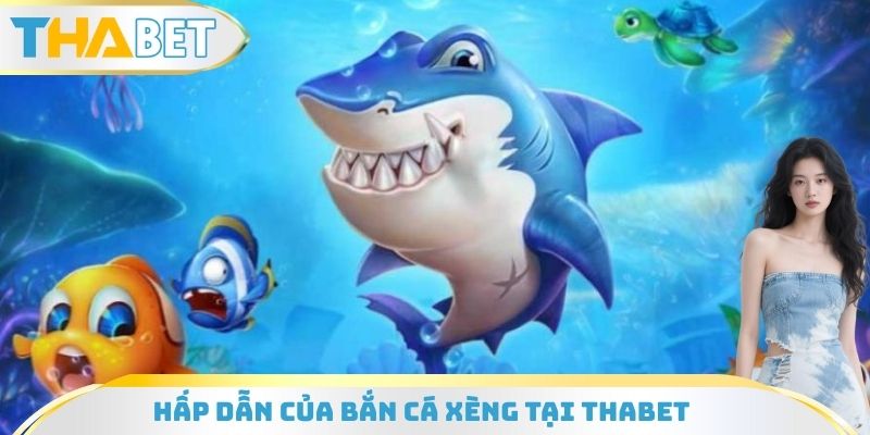 Hấp dẫn của bắn cá xèng tại Thabet