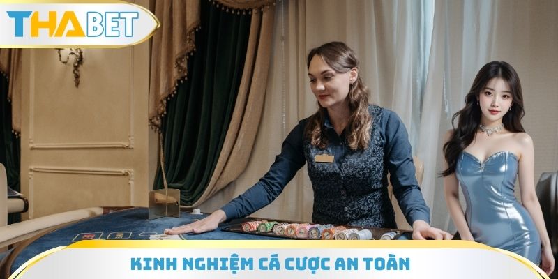 Kinh Nghiệm Cá Cược An Toàn