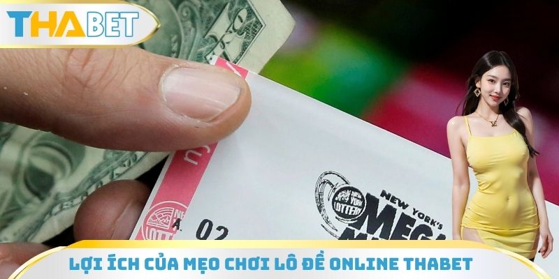 Lợi ích của mẹo chơi lô đề Online Thabet