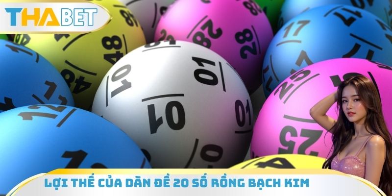 Lợi thế của dàn đề 20 số rồng bạch kim