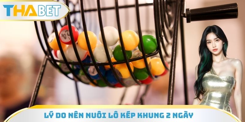 Lý do cần phải nuôi lô kép khung 2 ngày