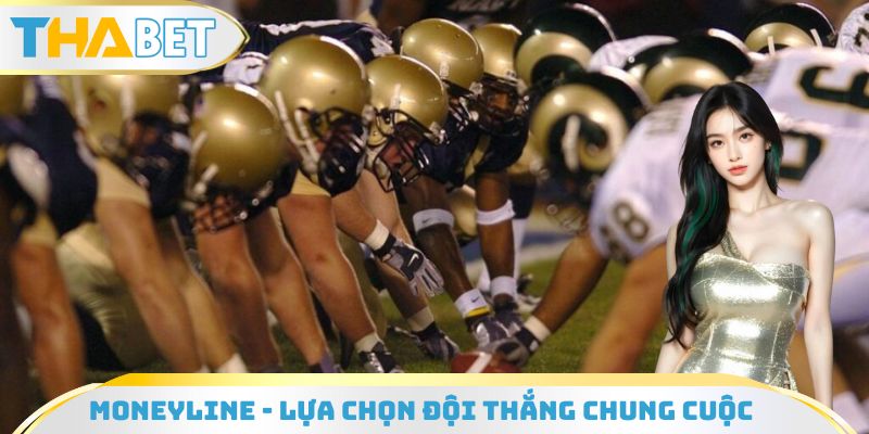 Moneyline - Lựa chọn đội thắng chung cuộc