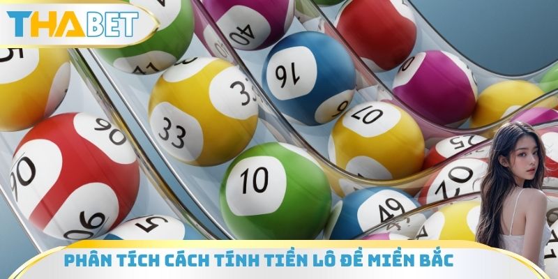 Phân tích cách tính tiền lô đề miền Bắc chính xác