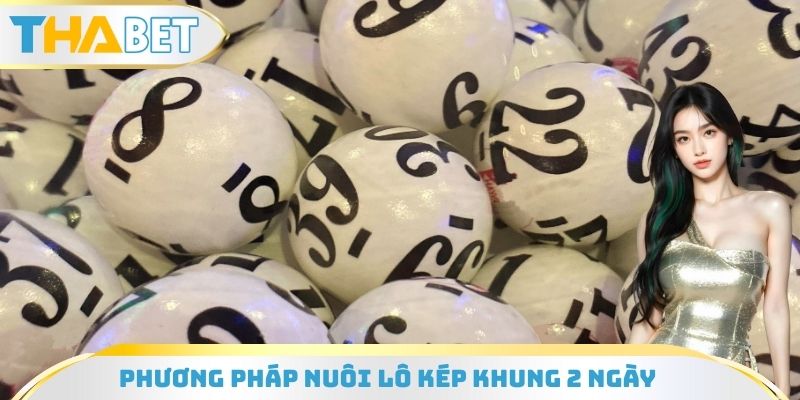 Phương pháp nuôi lô kép khung 2 ngày an toàn