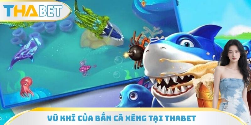 Vũ khí của bắn cá xèng tại Thabet